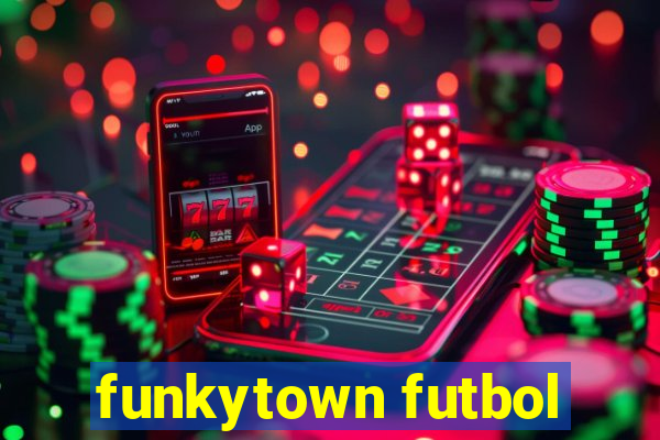 funkytown futbol